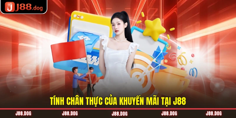 Tính chân thực của khuyến mãi tại J88 Tính chân thực của khuyến mãi tại J88